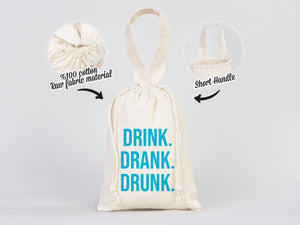Drink Drank Drunk Bags  6"W x 8"H (15,5cm x 20 cm) — custom print | Pamusan