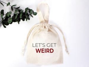 Lets Get Weird Party Favor Bag - 6"W x 8"H (15 cm x 20 cm) | Pamusan