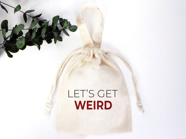 Lets Get Weird Party Favor Bag - 6"W x 8"H (15 cm x 20 cm) | Pamusan