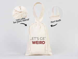 Lets Get Weird Party Favor Bag - 6"W x 8"H (15 cm x 20 cm) — custom print | Pamusan