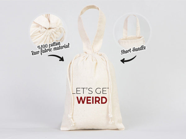 Lets Get Weird Party Favor Bag - 6"W x 8"H (15 cm x 20 cm) — custom print | Pamusan